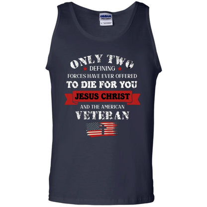 Only Two Defining Forces Have Ever Offered To Die For You Jesus Christ And The American Veteran Navy
