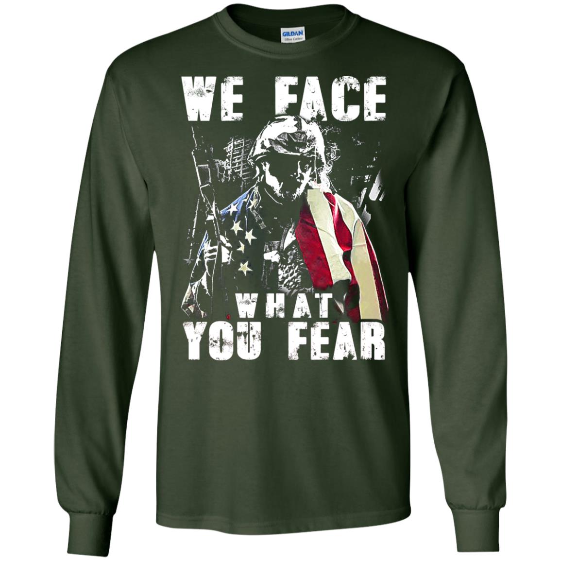 We Face What You Fear Military Of The United States Shirt Forest Green