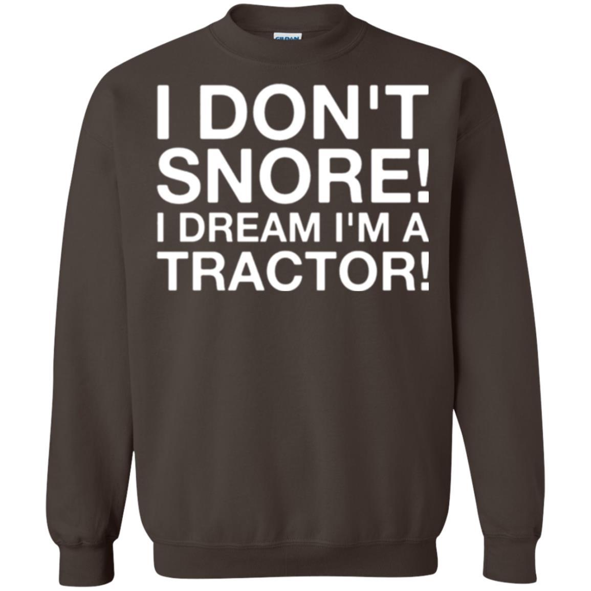 Tractor T-shirt I Don't Snore I Dream I'm A Tractor Dark Chocolate