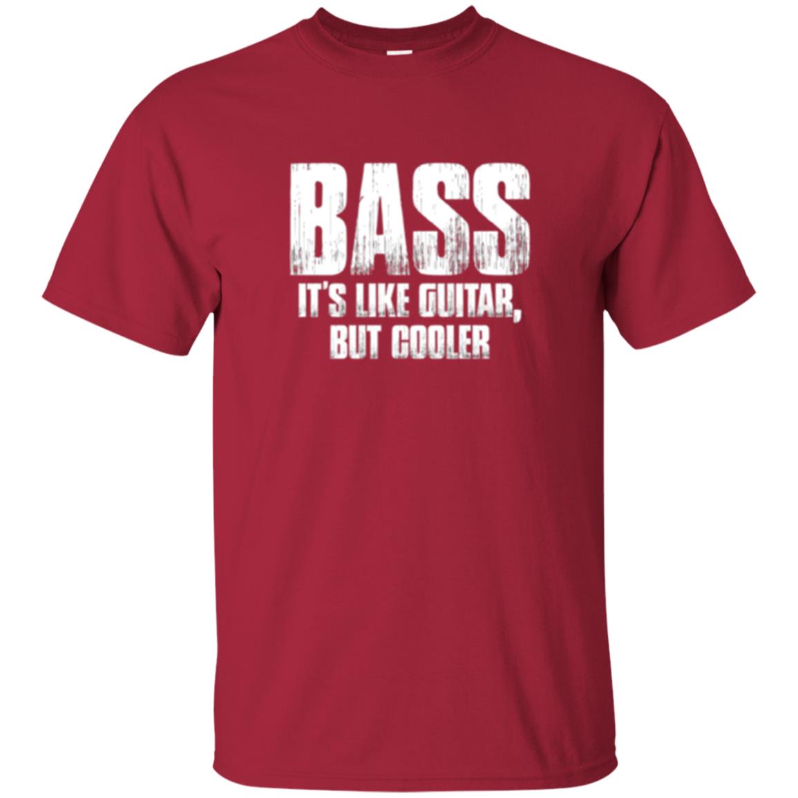 Funny Music T-shirt Bass It_s Like Guitar But Cooler Cardinal