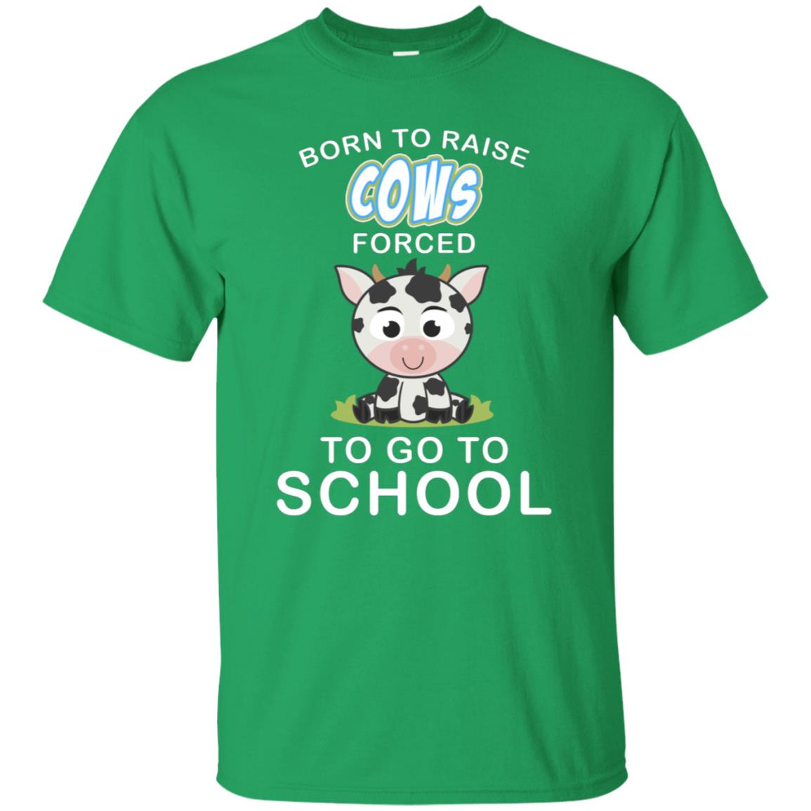 Born To Raise Cows Forced To Go To School Shirt Irish Green