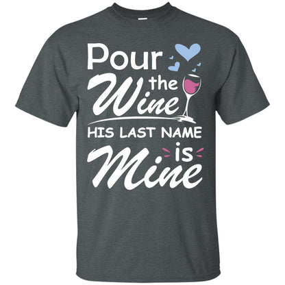 Pour The Wine His Last Nam Is Mine Shirt Dark Heather