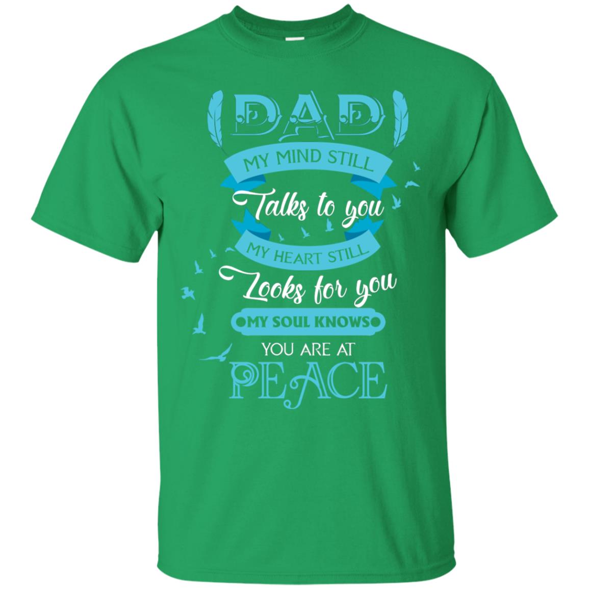 Dad My Mind Still Talks To You My Heart Still Looks For You My Soul Knows You Are At Peace Irish Green