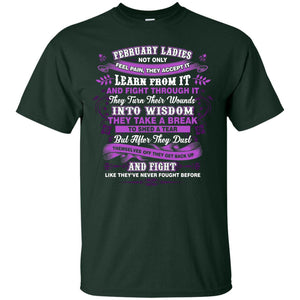 February Ladies Shirt Not Only Feel Pain They Accept It Learn From It They Turn Their Wounds Into WisdomG200 Gildan Ultra Cotton T-Shirt
