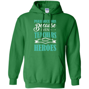 Paraeducators Because Even Teachers Need Heroes Teachers T-shirt
