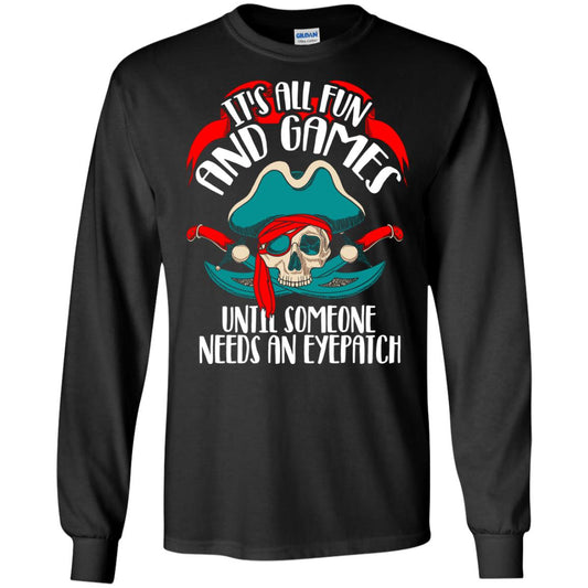 It_s All Fun And Games Until Someone Needs An Eyepatch Pirate T-shirt Black