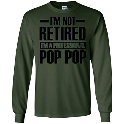Daddy T-shirt I'm Not Retired I'm A Professional Pop Pop Forest Green