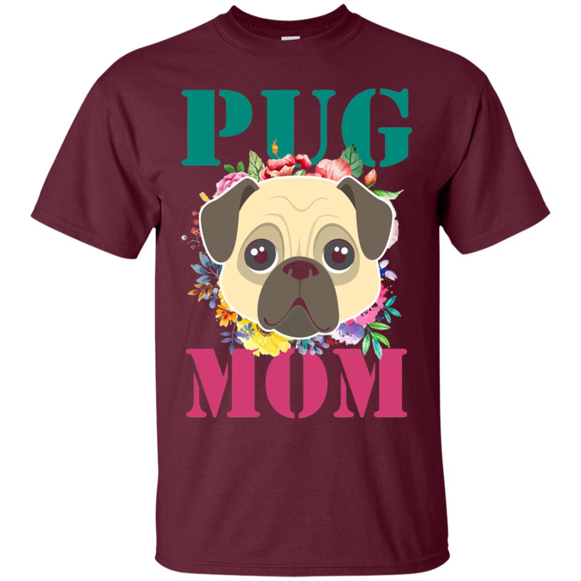 Floral Pug Mom T-shirt Puppy Pet Lover Maroon