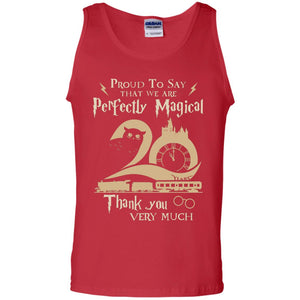 Proud To Say That We Are Perfectly Magical  Thank You Very Much Harry Potter Fan T-shirtG220 Gildan 100% Cotton Tank Top