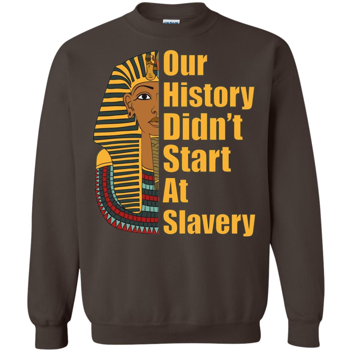 Proud African American T-shirt Black History Didn_t Start At Slavery Dark Chocolate