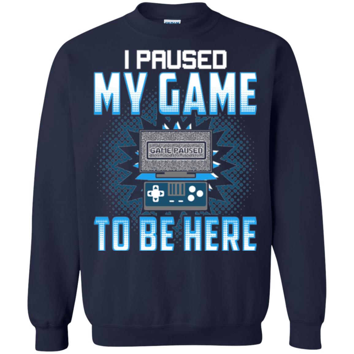 Funny Gaming T-shirt I Paused My Game To Be Here Navy