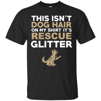 Not Hair Rescue Glitter Funny Dog Lover T-shirt Black