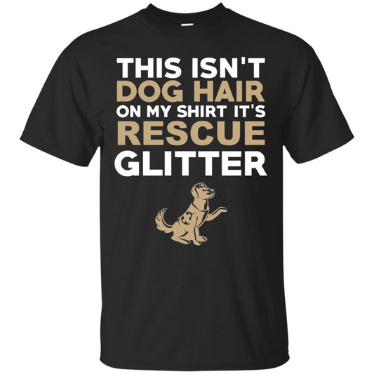 Not Hair Rescue Glitter Funny Dog Lover T-shirt Black