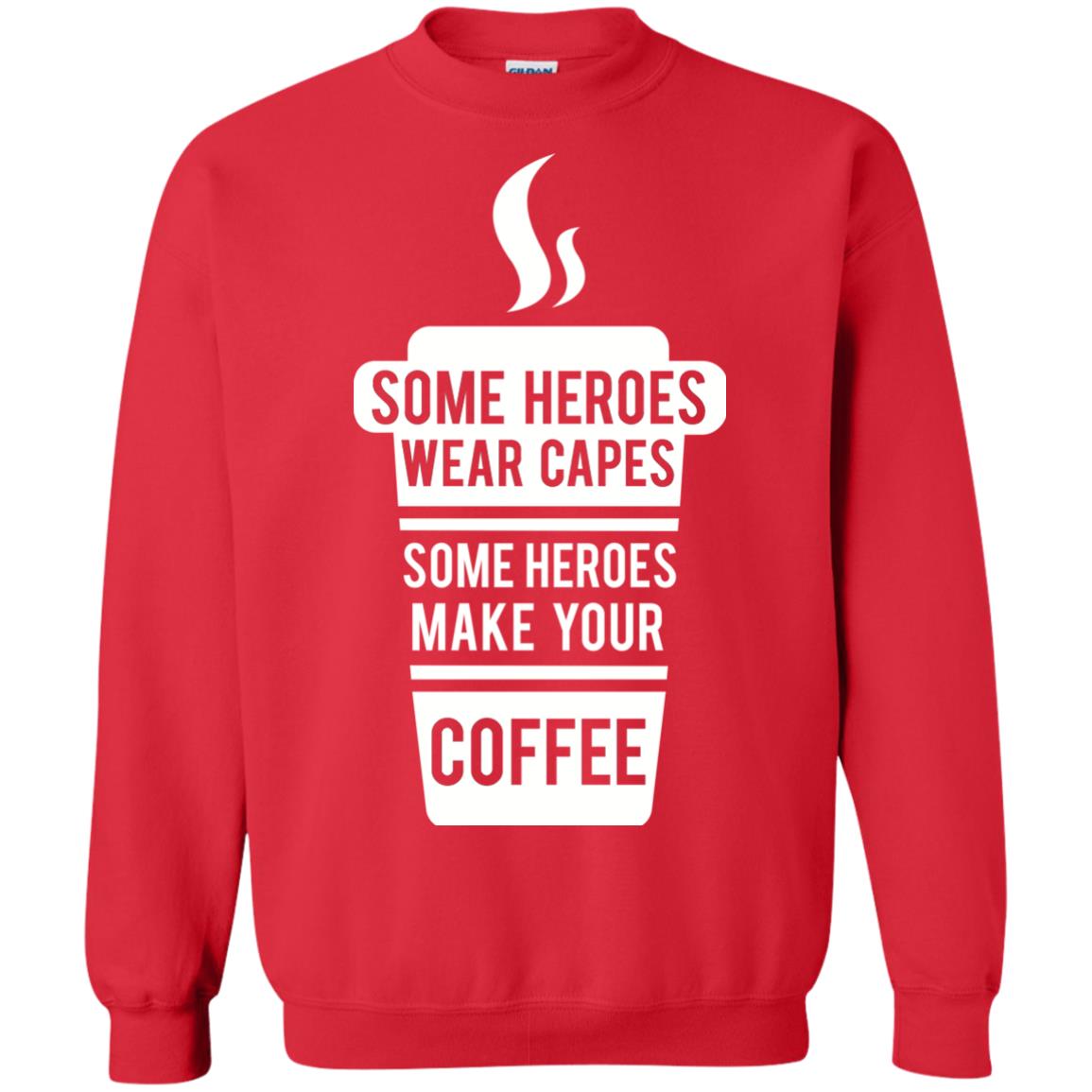 Coffee Lover T-shirt Some Heroes Wear Capes Some Heroes Make Your Coffee Red