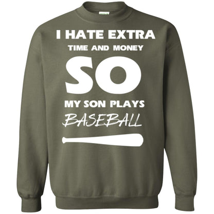 Baseball T-shirt I Hate Extra Time And Money So My Son Plays Baseball Military Green