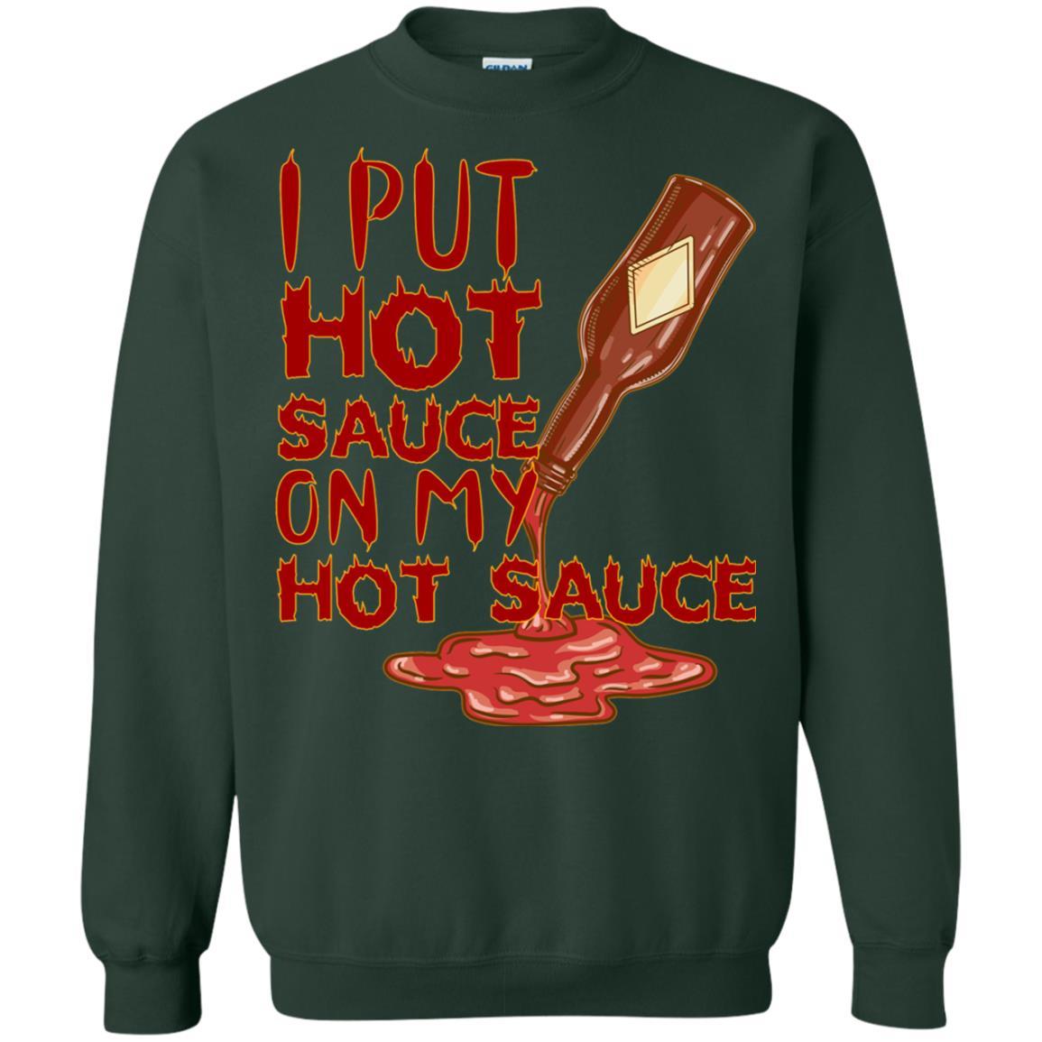 Hot Sauce T-shirt I Put Hot Sauce On My Hot Sauce Forest Green