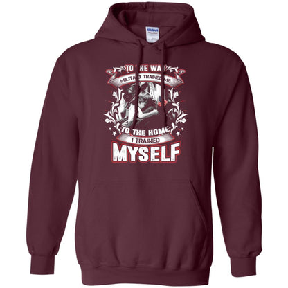 To The War Military Trained Me To The Home I Trained Myself Shirt Maroon