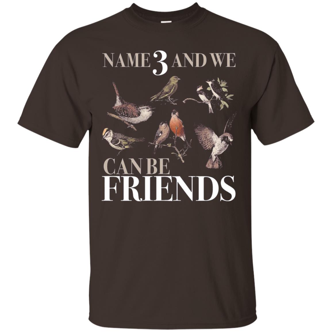 Birdwatching Shirt Name 3 And We Can Be Friends Dark Chocolate