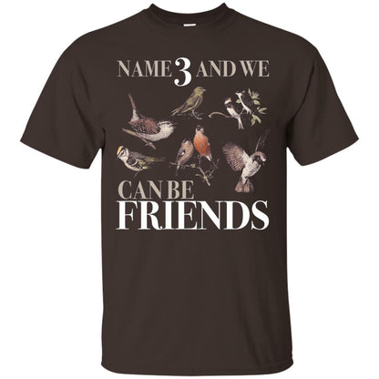 Birdwatching Shirt Name 3 And We Can Be Friends Dark Chocolate