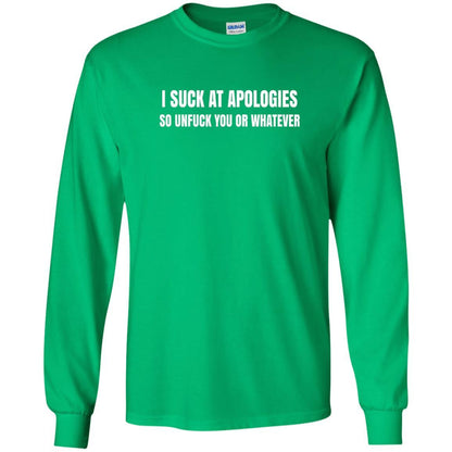 I Suck At Apologies So Unfuck You T-shirt Irish Green