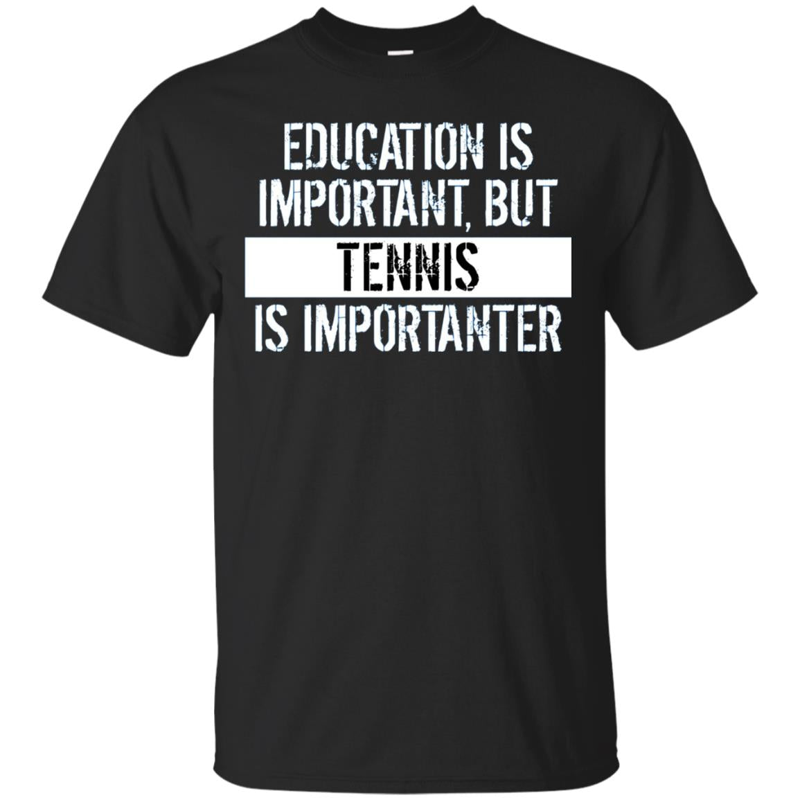 Tennis T-shirt Education Is Important Tennis Is Importanter Black