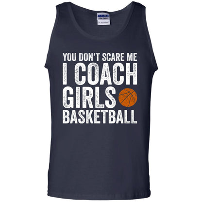 You Don_t Scare Me I Coach Girls Basketball T-shirt Navy