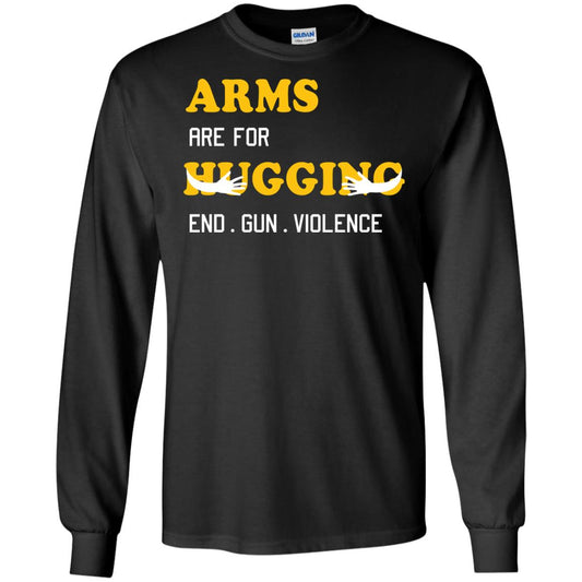 Arms Are For Hugging End Gun Violence Gun Control T-shirt Black