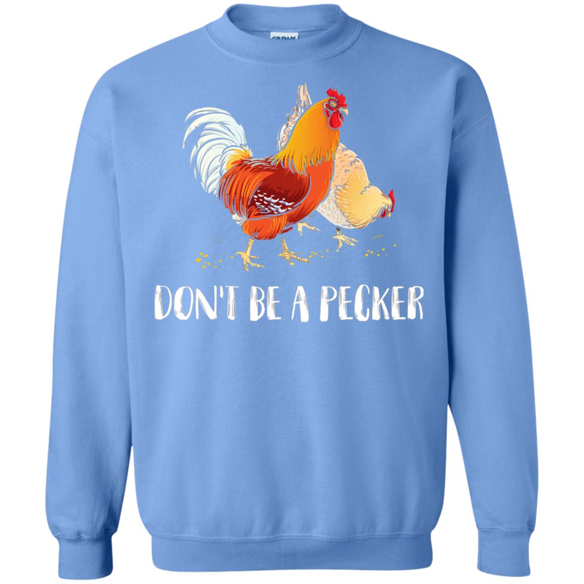Chicken Lover T-shirt Don_t Be A Pecker Carolina Blue