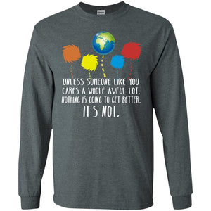 Unless Someone Like You Cares A Whole Awful Lot Shirt