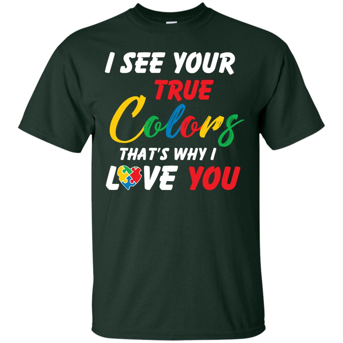 I See Your True Colors That’s Why I Love You Autism Awareness T-shirt Forest
