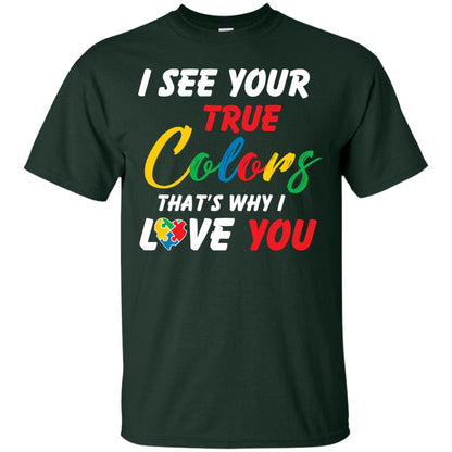 I See Your True Colors That’s Why I Love You Autism Awareness T-shirt Forest