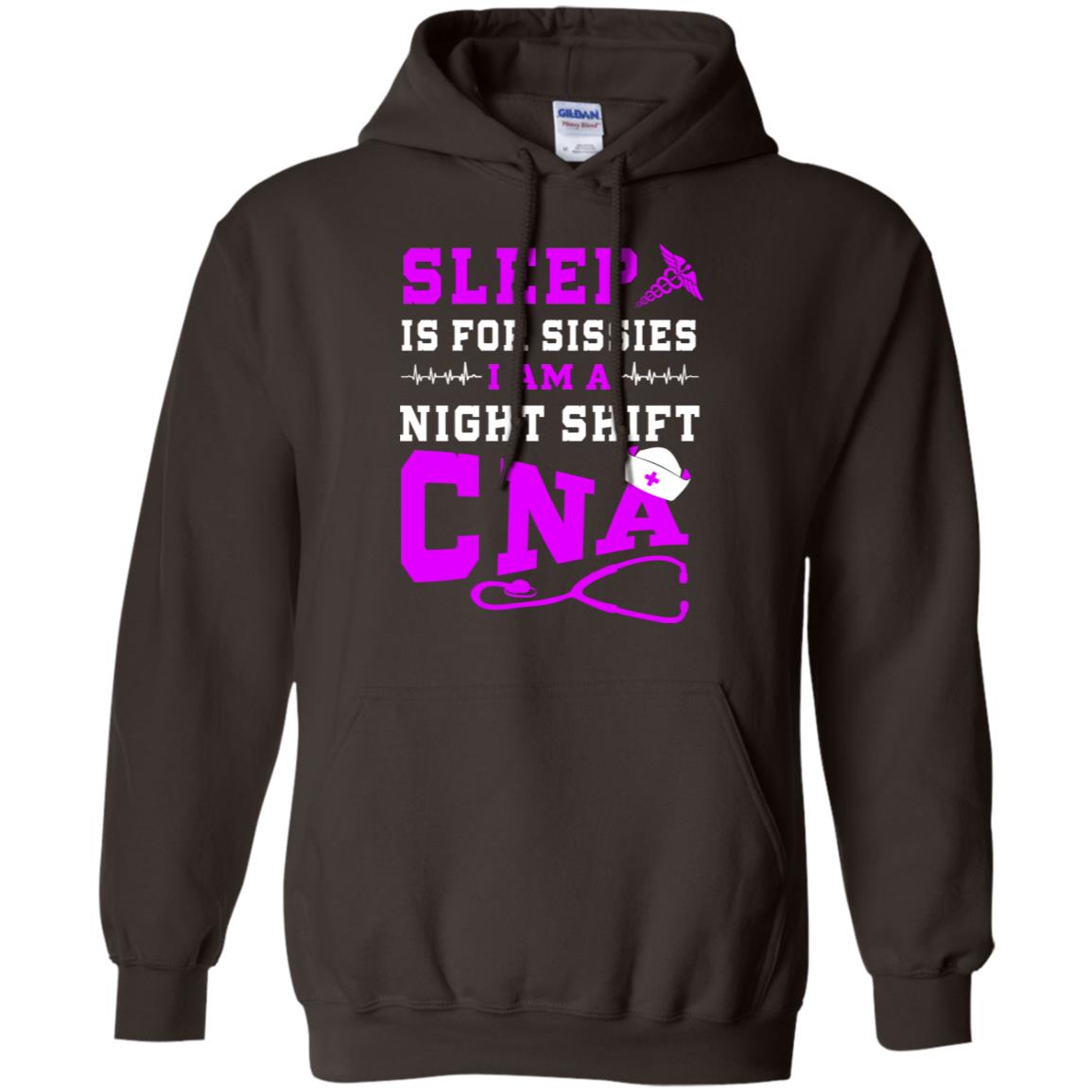 Sleep Is For Sissies I Am A Night Shift Cna Shirt Dark Chocolate