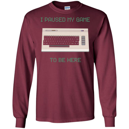 Retro Gamer T-shirt I Paused My Game To Be Here Maroon