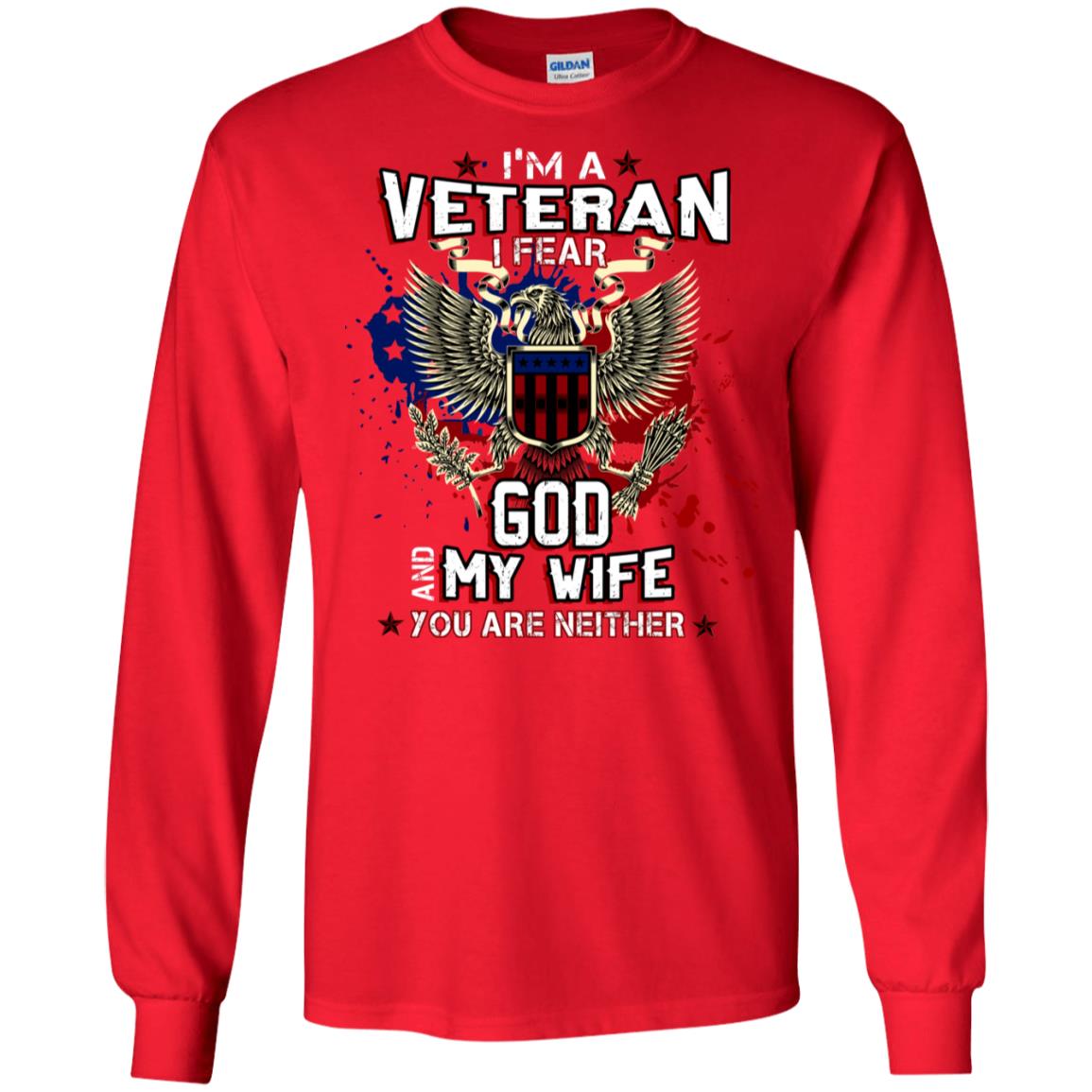 I'm A Veteran I Fear God And My Wife You Are Neither Shirt Red