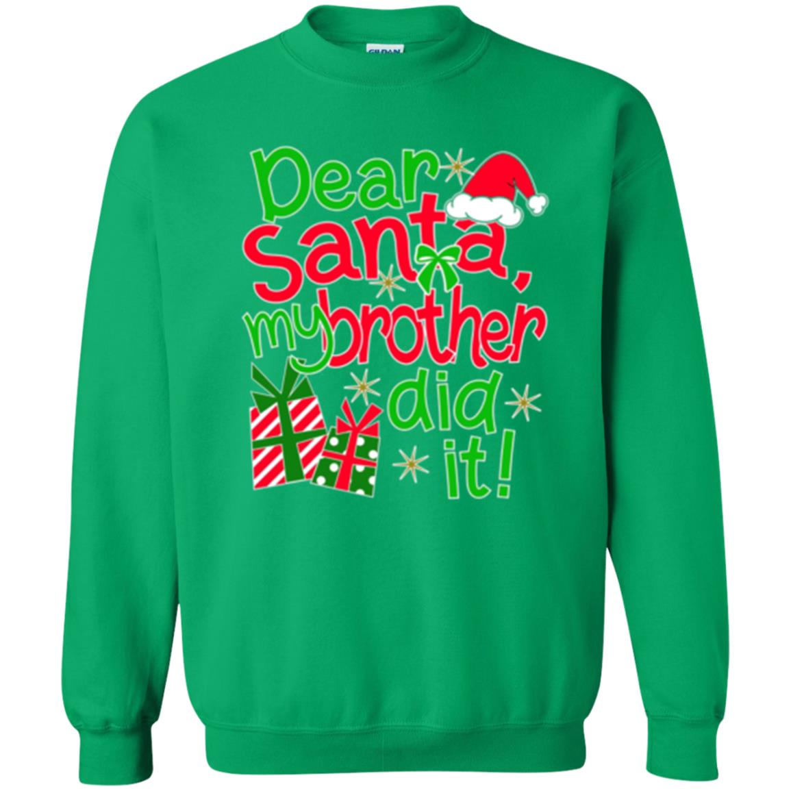 Christmas T-shirt Dear Santa My Brother Did It Irish Green