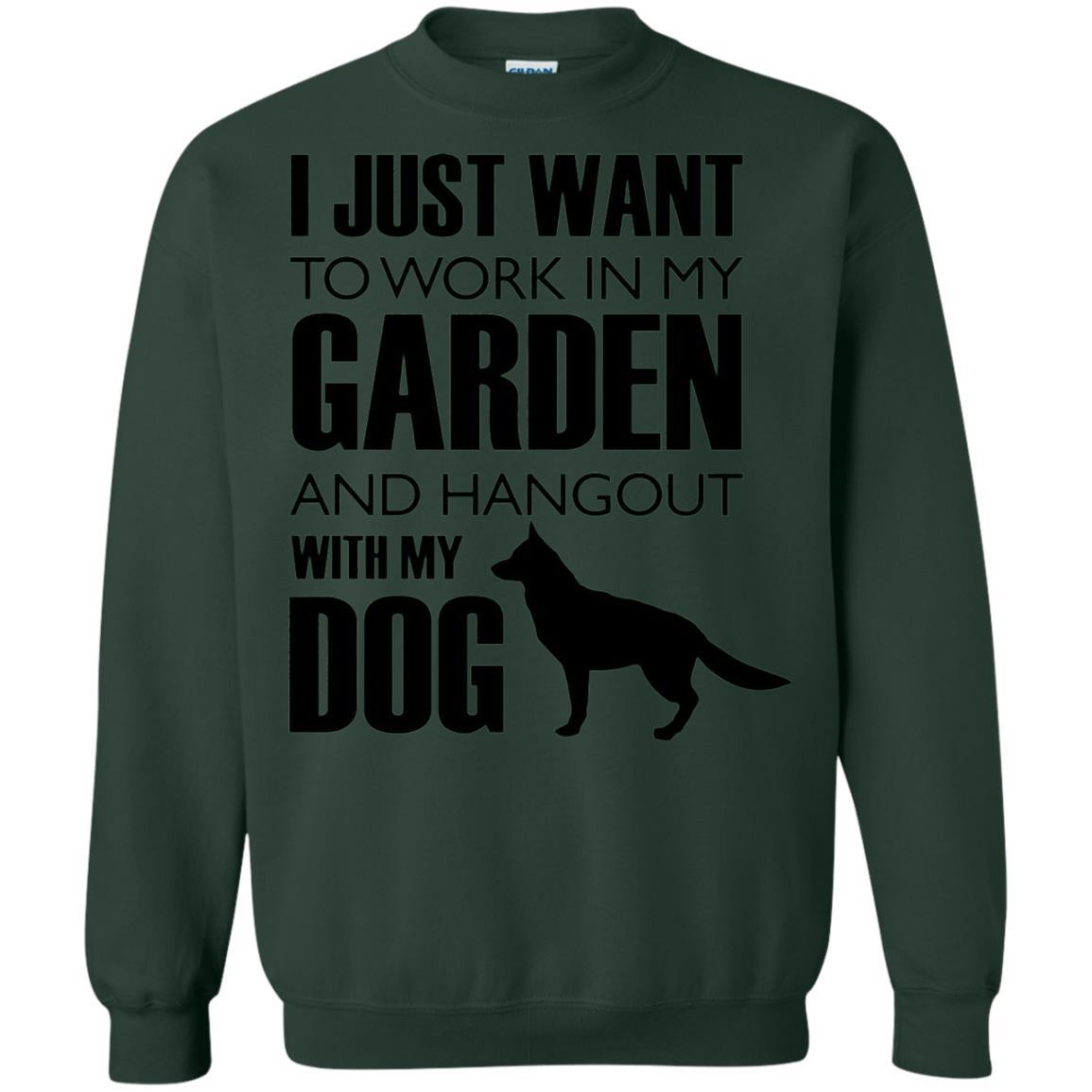 Dog Lovers T-shirt I Just Work In My Garden And Hangout With My Dog Forest Green