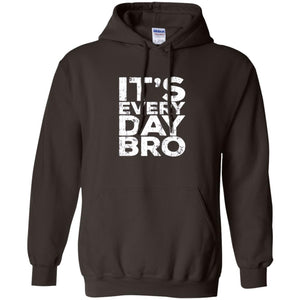 It_s Everyday Bro T-shirt