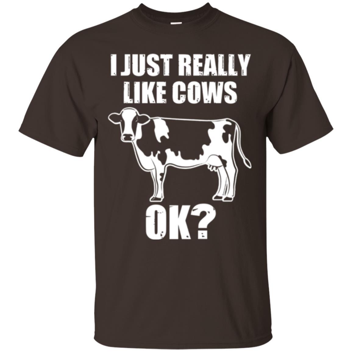 Cow Lover T-shirt I Just Really Like Cows Ok Dark Chocolate