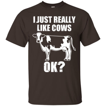 Cow Lover T-shirt I Just Really Like Cows Ok Dark Chocolate
