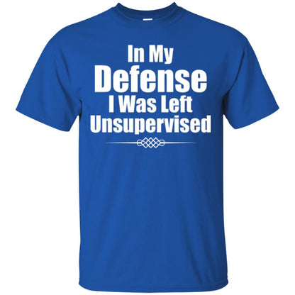 In My Defense I Was Left Unsupervised T-shirt Royal