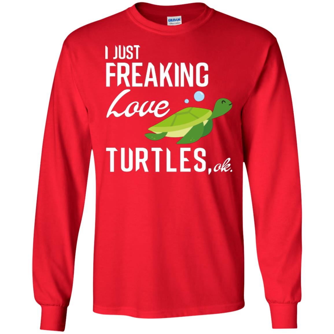 I Just Freaking Love Turtles Ok T-shirt Turtles Lover Red