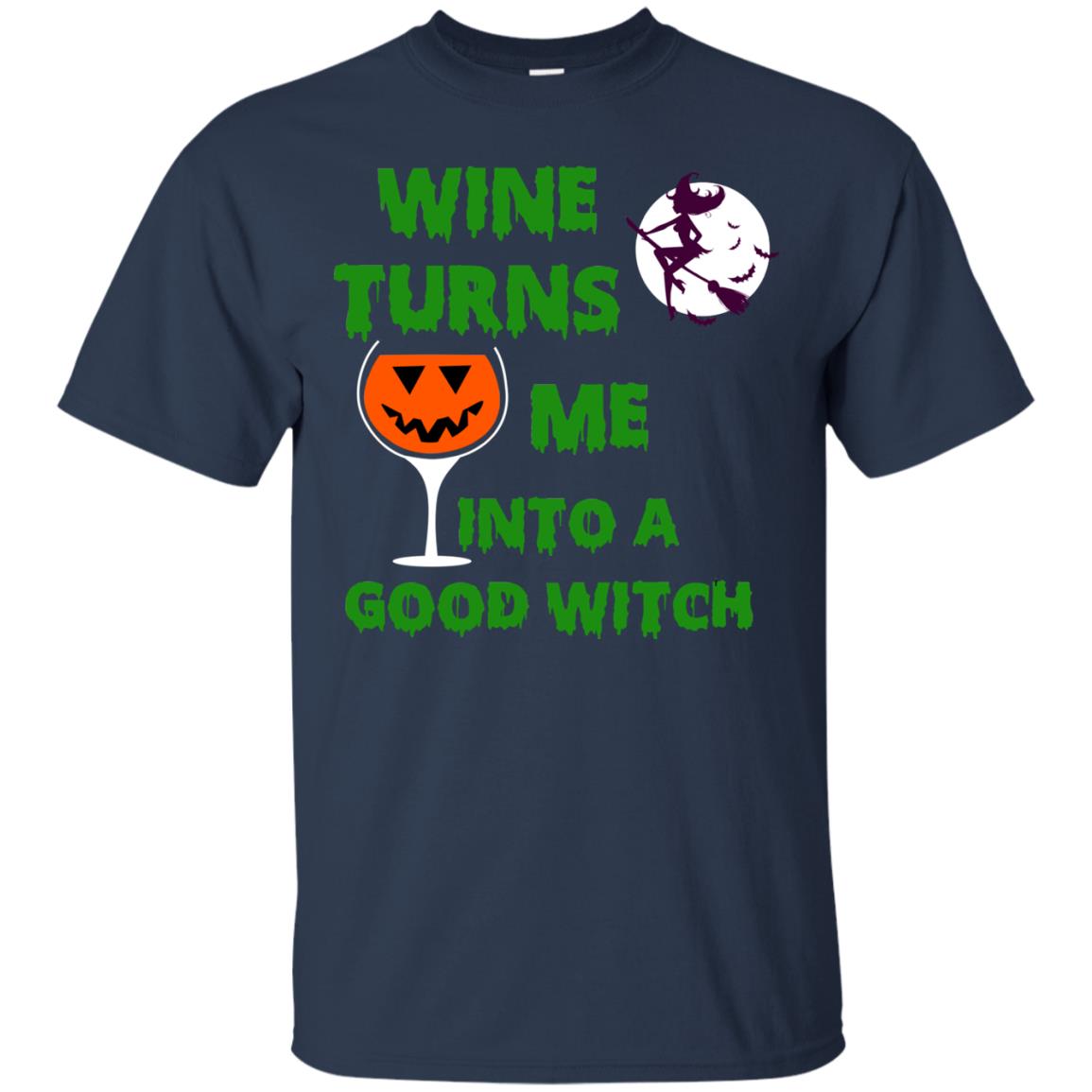 Wine Turns Me Into A Good Witch Halloween Wine Lovers Shirt Navy