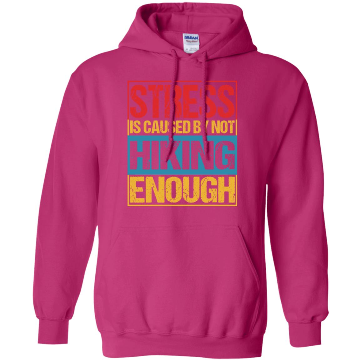Stress Caused By Not Hiking Enough Hike Shirt Heliconia