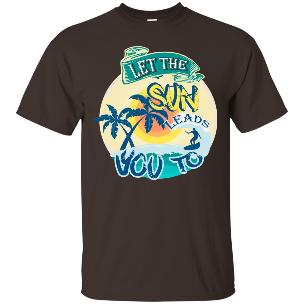 Let The Sun Leads You To Surfing Summer Holiday Shirt Dark Chocolate