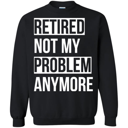 Retired T-shirt Retired Not My Problem Anymore Black