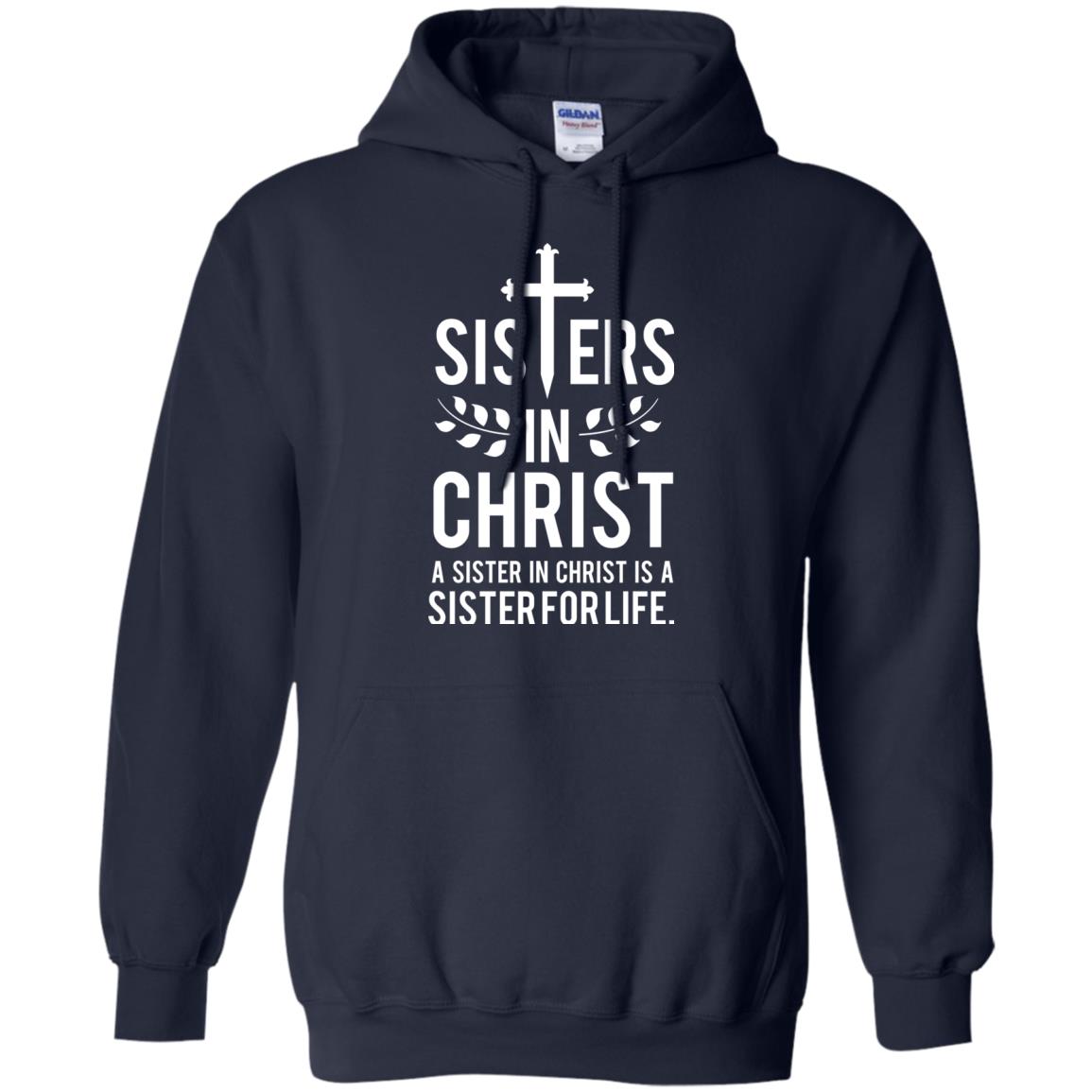 Sisters In Christ A Sister In Christ Is A Sister For Life Sister Shirt Navy