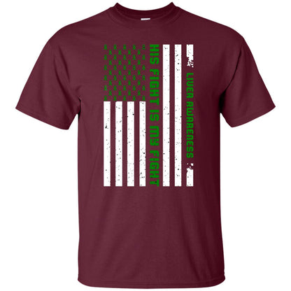 Liver Awareness His Fight Is My Fight Emerald Ribbon Stars Flag Of Usa Shirt Maroon