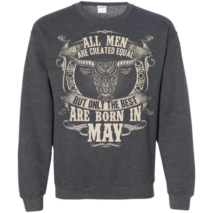 All Men Are Created Equal, But Only The Best Are Born In May T-shirt Dark Heather