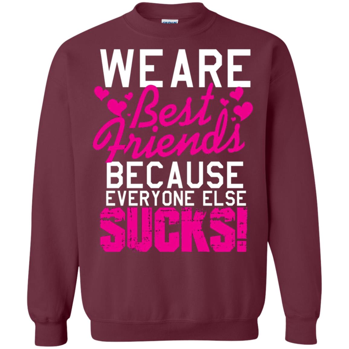 We Are Best Friends Because Everyone Else Sucks T-shirt Maroon