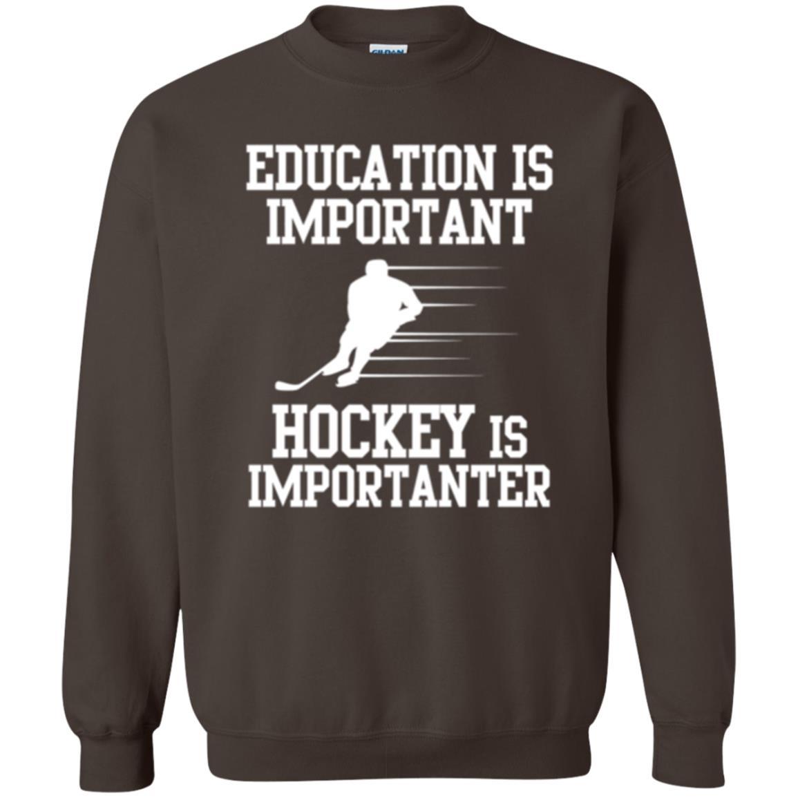 Hockey T-shirt Education Is Important Hockey Is Importanter Dark Chocolate